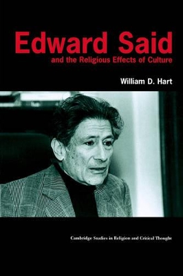 Edward Said and the Religious Effects of Culture by William D. Hart