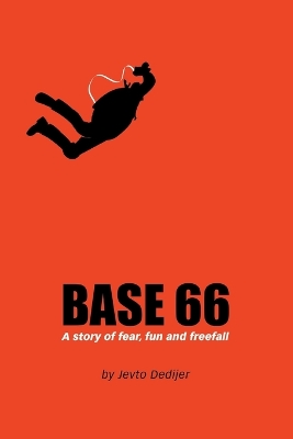 Base 66: A Story of Fear, Fun, and Freefall book