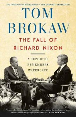 The Fall of Richard Nixon: A Reporter Remembers Watergate book