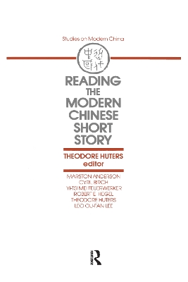 Reading the Modern Chinese Short Story by Theodore Huters