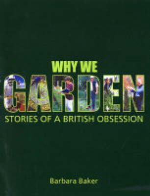 Why We Garden: Stories of a British Obsession book