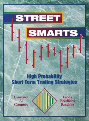 Street Smarts: High Probability Short Term Trading Strategies book