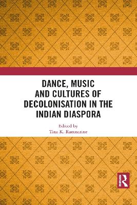 Dance, Music and Cultures of Decolonisation in the Indian Diaspora book