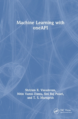 Machine Learning with oneAPI by Shriram K. Vasudevan