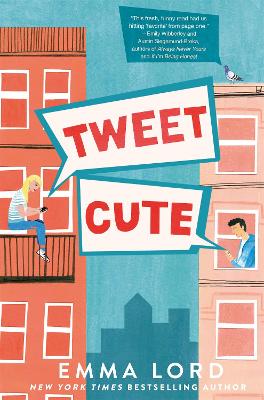 Tweet Cute: An Enemies to Lovers YA Rom-Com for Fans of Gossip Girl by Emma Lord