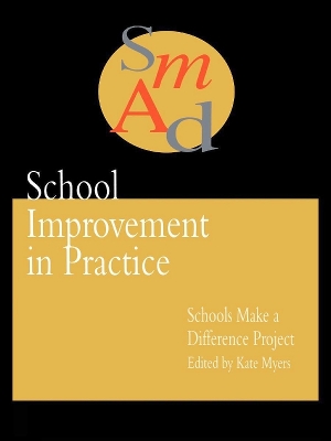 School Improvement In Practice: Schools Make A Difference - A Case Study Approach by Kate Myers