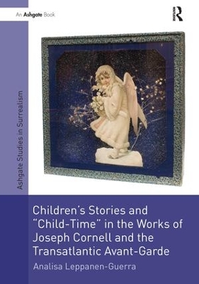 Children's Stories and 'Child-Time' in the Works of Joseph Cornell and the Transatlantic Avant-Garde book