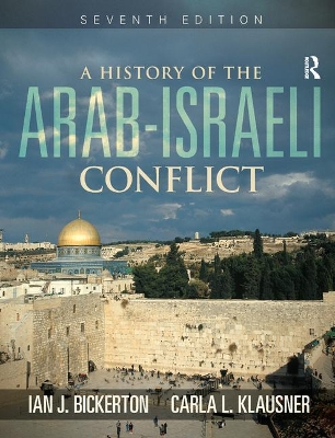 A History of the Arab-Israeli Conflict by Ian J. Bickerton