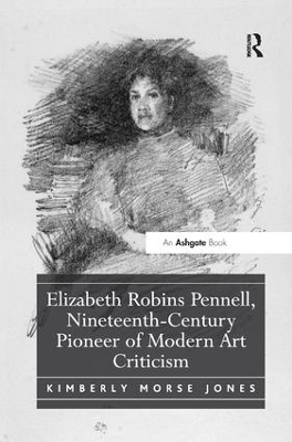 Elizabeth Robins Pennell, Nineteenth-Century Pioneer of Modern Art Criticism book