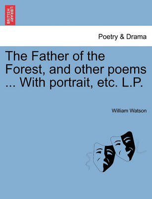 Father of the Forest, and Other Poems ... with Portrait, Etc. L.P. book