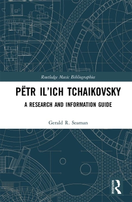 Pëtr Il’ich Tchaikovsky: A Research and Information Guide book