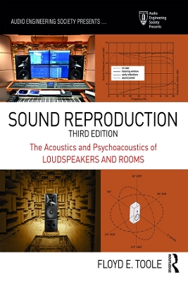 Sound Reproduction: The Acoustics and Psychoacoustics of Loudspeakers and Rooms by Floyd Toole