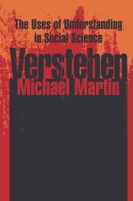 Verstehen: The Uses of Understanding in the Social Sciences by Michael Martin