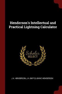 Henderson's Intellectual and Practical Lightning Calculator by J A Henderson