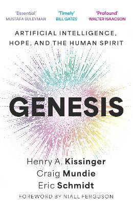 Genesis: Artificial Intelligence, Hope, and the Human Spirit by Eric Schmidt, III