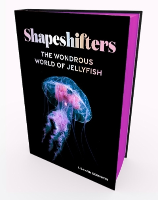 Shapeshifters: The Wondrous World of Jellyfish by Lisa-Ann Gershwin