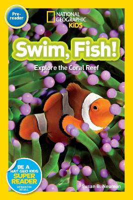 Nat Geo Readers Swim Fish! Pre-reader by Susan B. Neuman