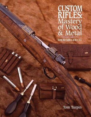 Custom Rifles - Mastery of Wood & Metal book