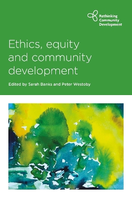 Ethics, Equity and Community Development by Sarah Banks
