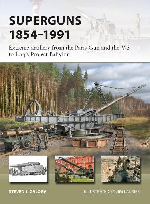 Superguns 1854–1991: Extreme artillery from the Paris Gun and the V-3 to Iraq's Project Babylon book