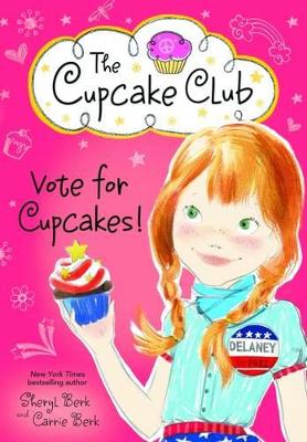 Vote for Cupcakes! by Sheryl Berk