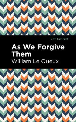 As We Forgive Them by William Le Queux