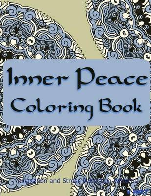 Inner Peace Coloring Book: Coloring Books for Adults Relaxation: Relaxation & Stress Reduction Patterns by Tanakorn Suwannawat