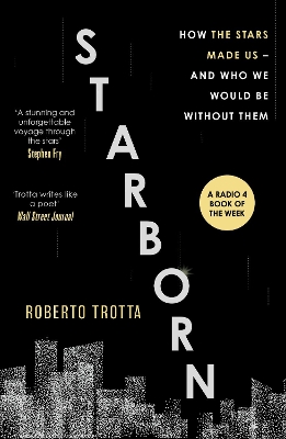Starborn: How the Stars Made Us - and Who We Would Be Without Them by Roberto Trotta