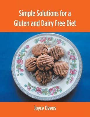 Simple Solutions for a Gluten and Dairy Free Diet book