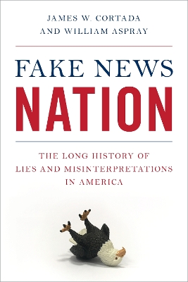 Fake News Nation: The Long History of Lies and Misinterpretations in America book