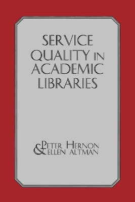 Service Quality in Academic Libraries by Peter Hernon