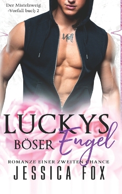 Luckys Böser Engel: Romanze einer zweiten Chance by Jessica Fox