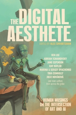 The Digital Aesthete: Human Musings on the Intersection of Art and AI book