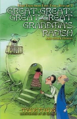 Great-Great-Great-Great Grandma's Radish and Other Stories by Tang Tang