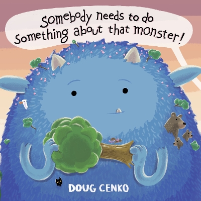 Somebody Needs to Do Something About That Monster! book