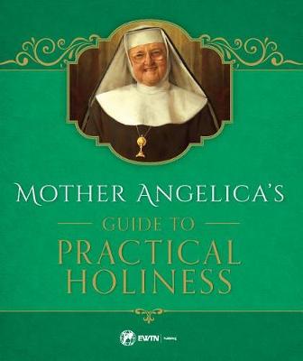 Mother Angelica's Guide to Practical Holiness book