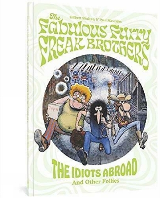 The Fabulous Furry Freak Brothers: The Idiots Abroad And Other Follies book