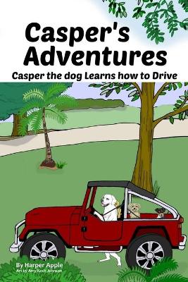 Casper's Adventures: Casper the dog Learns how to Drive book