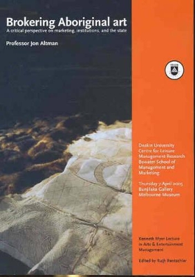 Brokering Aboriginal Art: A Critical Perspective on Marketing, Institutions, and the State book