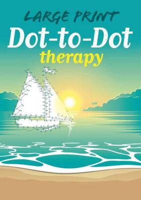 Large Print Dot-To-Dot Therapy book