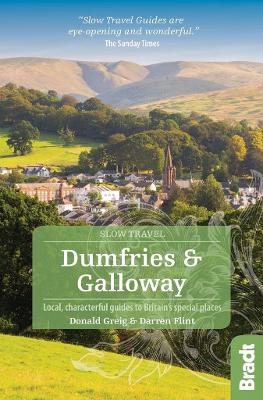 Dumfries and Galloway (Slow Travel): Local, characterful guides to Britain's Special Places book