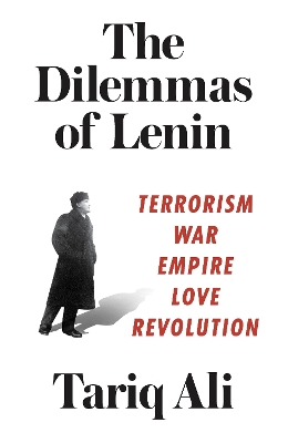 The Dilemmas of Lenin by Tariq Ali