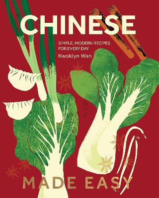 Chinese Made Easy: Simple, Modern Recipes for Every Day book