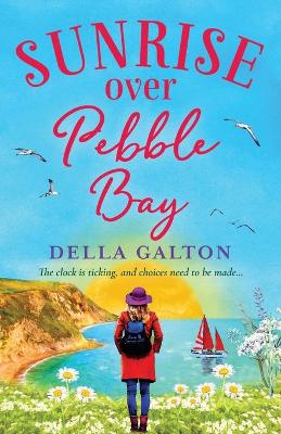 Sunrise Over Pebble Bay: A warm, escapist, feel-good read by Della Galton