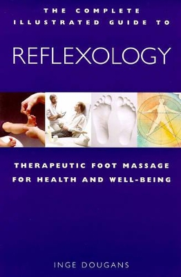 Reflexology: Therapeutic Foot Massage for Health and Well-being by Inge Dougans