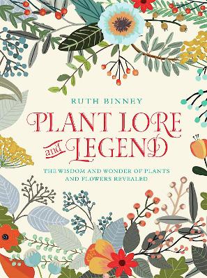 Plant Lore and Legend: The Wisdom and Wonder of Plants and Flowers Revealed book