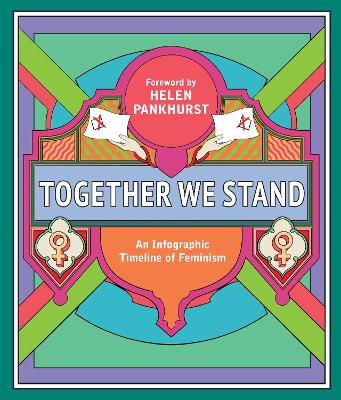 We Are Feminist: An Infographic History of the Women's Rights Movement by Helen Pankhurst