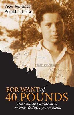 For Want of 40 Pounds: From Persecution to Perseverance- How Far Would You Go for Freedom? by Frankie L Picasso