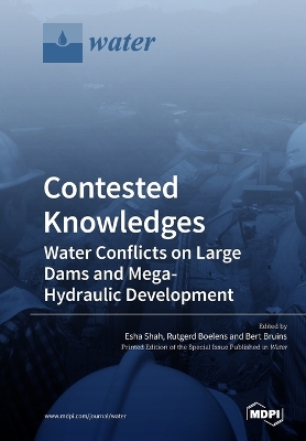 Contested Knowledges: Water Conflicts on Large Dams and Mega-Hydraulic Development book