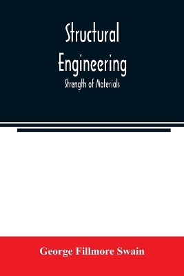 Structural engineering; Strength of Materials by George Fillmore Swain
